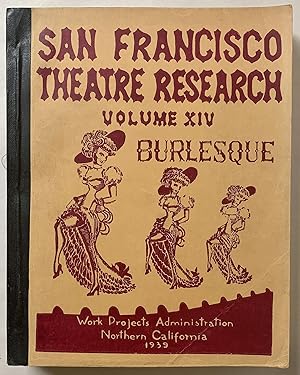 Seller image for A History of Burlesque (San Francisco Theatre Research Series, Volume XIV) for sale by Eureka Books