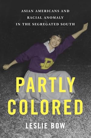 Bild des Verkufers fr Partly Colored : Asian Americans and Racial Anomaly in the Segregated South zum Verkauf von GreatBookPrices