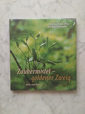 Zaubermistel - goldener Zweig : Bilder und Mythen. Hartmut Ramm (Hrsg.). Jürg Buess (Fotogr.). [I...