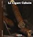 Bild des Verkufers fr le cigare cubain [FRENCH LANGUAGE - Hardcover ] zum Verkauf von booksXpress