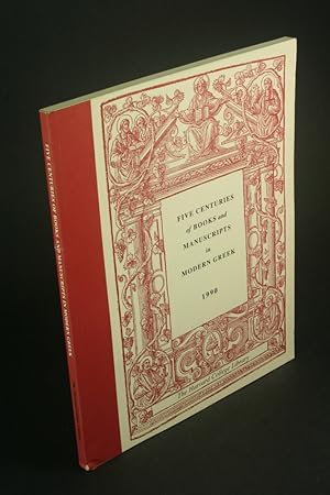 Imagen del vendedor de Five centuries of books and manuscripts in modern Greek: a catalogue of an exhibition at the Houghton Library, December 4, 1987 through February 17, 1988. a la venta por Steven Wolfe Books