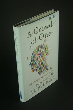 Bild des Verkufers fr A crowd of one: the future of individual identity. zum Verkauf von Steven Wolfe Books