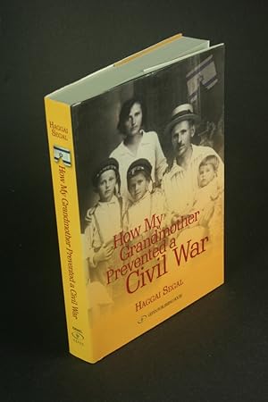 Bild des Verkufers fr How my grandmother prevented a civil war. zum Verkauf von Steven Wolfe Books