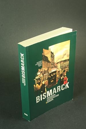 Image du vendeur pour Bismarck - Preussen, Deutschland und Europa:. mis en vente par Steven Wolfe Books