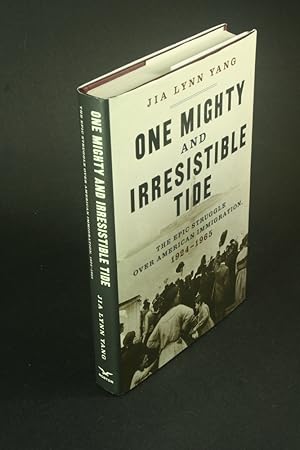 Bild des Verkufers fr One mighty and irresistible tide: the epic struggle over American immigration, 1924-1965. zum Verkauf von Steven Wolfe Books