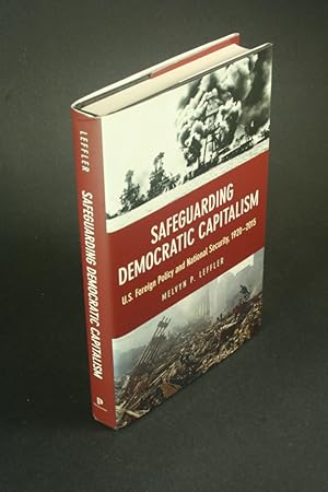 Bild des Verkufers fr Safeguarding democratic capitalism: U.S. foreign policy and national security, 1920-2015. zum Verkauf von Steven Wolfe Books