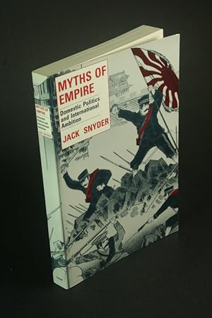 Bild des Verkufers fr Myths of empire: domestic politics and international ambition. zum Verkauf von Steven Wolfe Books