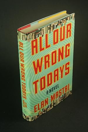 Bild des Verkufers fr All our wrong todays. zum Verkauf von Steven Wolfe Books