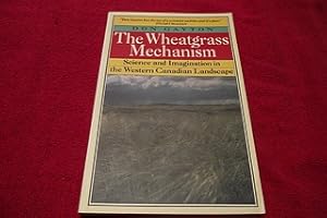 The Wheatgrass Mechanism: Science and Imagination in The Western Canadian Landscape