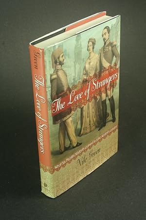 Seller image for The love of strangers: what six Muslim students learned in Jane Austen's London - DAMAGED COPY. for sale by Steven Wolfe Books