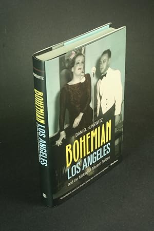Bild des Verkufers fr Bohemian Los Angeles and the making of modern politics. zum Verkauf von Steven Wolfe Books
