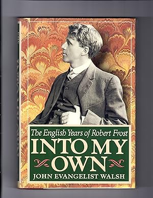 Seller image for INTO MY OWN: THE ENGLISH YEARS OF ROBERT FROST 1912-1915 for sale by BOOKFELLOWS Fine Books, ABAA