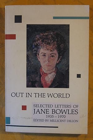 Out in the World: Selected Letters of Jane Bowles, 1935-1970