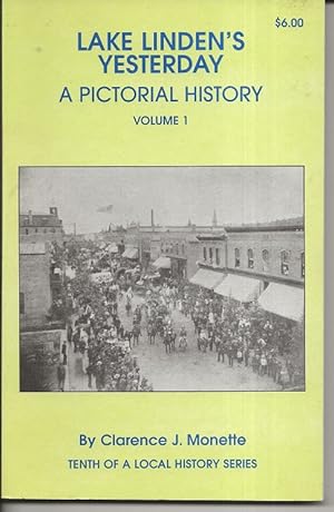 Seller image for LAKE LINDEN'S YESTERDAY A PICTORIAL HISTORY; VOLUME 1 for sale by Alan Newby