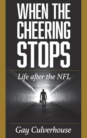 Image du vendeur pour When the Cheering Stops : Life After the NFL mis en vente par GreatBookPrices