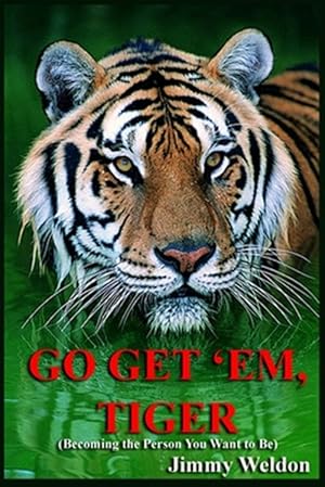 Seller image for Go Get 'Em Tiger: Become the Person You Want to Be for sale by GreatBookPrices