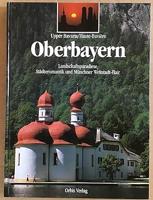 Seller image for Oberbayern : Landschaftsparadiese, Stdteromantik und Mnchner Weltstadt Flair, Upper Bavaria. for sale by Antiquariat Peda