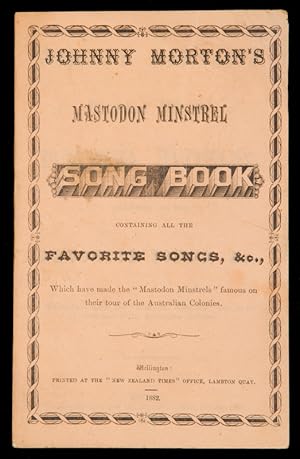 Seller image for Johnny Morton?s Mastodon Minstrel song book, containing all the favourite songs, & which have made the "Mastodon Minstrels" famous on their tour of the Australian Colonies. for sale by Douglas Stewart Fine Books