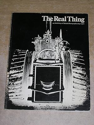 The Real Thing: An Anthology Of British Photographs 1840 - 1950