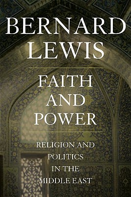 Seller image for Faith and Power: Religion and Politics in the Middle East (Hardback or Cased Book) for sale by BargainBookStores