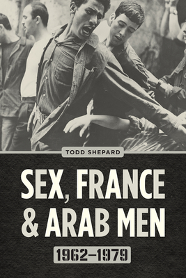 Seller image for Sex, France, and Arab Men, 1962-1979 (Paperback or Softback) for sale by BargainBookStores