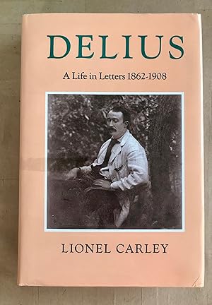 Delius, a life in letters, 1862-1908