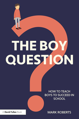 Seller image for The Boy Question: And 20 Other Questions That You've Always Wanted to Ask about Teaching Boys (Paperback or Softback) for sale by BargainBookStores