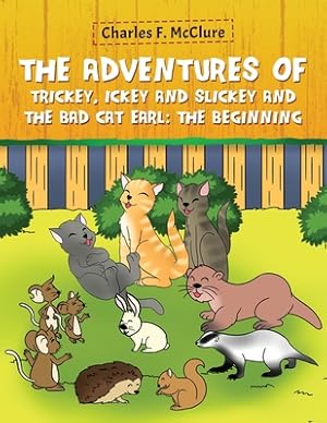 Seller image for The Adventures of Trickey, Ickey and Slickey and the Bad Cat Earl: The Beginning (Paperback or Softback) for sale by BargainBookStores