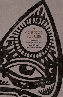 Seller image for A Curious Future: A Handbook of Unusual Divination and Unique Oracular Techniques (Paperback or Softback) for sale by BargainBookStores