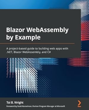 Seller image for Blazor WebAssembly by Example: A project-based guide to building web apps with .NET, Blazor WebAssembly, and C# (Paperback or Softback) for sale by BargainBookStores
