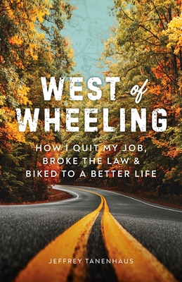 Immagine del venditore per West of Wheeling: How I Quit My Job, Broke the Law & Biked to a Better Life (Paperback or Softback) venduto da BargainBookStores
