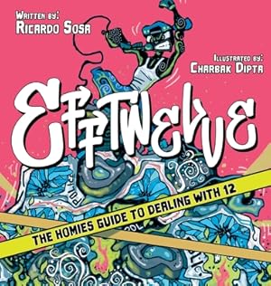 Seller image for Efftwelve: THE HOMIES GUIDE TO DEALING WITH 12 (cops/police, illustrated, comic, know your rights, the ultimate guidebook, social (Hardback or Cased Book) for sale by BargainBookStores