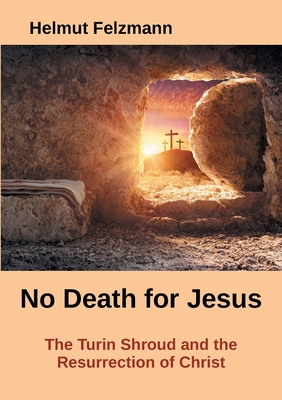 Immagine del venditore per No Death for Jesus: The Turin Shroud and the Resurrection of Christ (Paperback or Softback) venduto da BargainBookStores