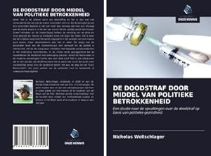 Bild des Verkufers fr DE DOODSTRAF DOOR MIDDEL VAN POLITIEKE BETROKKENHEID : Een studie naar de opvattingen over de doodstraf op basis van politieke gezindheid zum Verkauf von AHA-BUCH GmbH