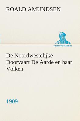 Bild des Verkufers fr De Noordwestelijke Doorvaart De Aarde en haar Volken, 1909 (Paperback or Softback) zum Verkauf von BargainBookStores