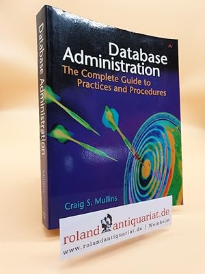 Image du vendeur pour Database Administration: The Complete Guide to Practices and Procedures mis en vente par Roland Antiquariat UG haftungsbeschrnkt