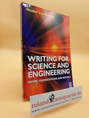 Writing for Science and Engineering: Papers, Presentations and Reports