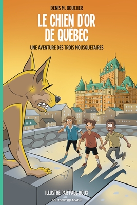 Seller image for Le chien d'or de Qu�bec: Une aventure des Trois Mousquetaires (Paperback or Softback) for sale by BargainBookStores