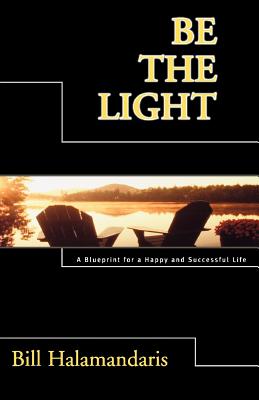 Seller image for Be The Light: A Blueprint for a Happy and Successful Life (Paperback or Softback) for sale by BargainBookStores