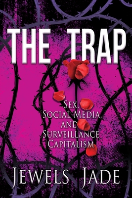 Immagine del venditore per The Trap: Sex, Social Media, and Surveillance Capitalism (Paperback or Softback) venduto da BargainBookStores