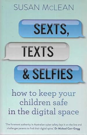 Imagen del vendedor de Sexts, Texts & Selfies: How To Keep Your Children Sae in the Digital Space a la venta por Leura Books