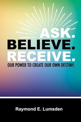 Bild des Verkufers fr Ask. Believe. Receive. (Paperback or Softback) zum Verkauf von BargainBookStores