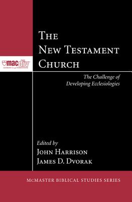 Bild des Verkufers fr The New Testament Church: The Challenge of Developing Ecclesiologies (Paperback or Softback) zum Verkauf von BargainBookStores