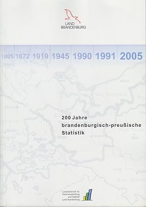 Seller image for 200 Jahre brandenburgisch-preuische Statistik / [Autoren: Susanne Kretschmer ; Torsten Haseloff ; Manfred Pollack]. Landesbetrieb fr Datenverarbeitung und Statistik Land Brandenburg. [Landesbetrieb fr Datenverarbeitung und Statistik, Dezernat Informationsmanagement] for sale by Bcher bei den 7 Bergen