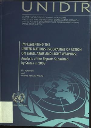 Bild des Verkufers fr Implementing the United Nations Programme of Action on small Arms and light Weapons: Analysis of the Reports Submitted by States in 2003. zum Verkauf von books4less (Versandantiquariat Petra Gros GmbH & Co. KG)