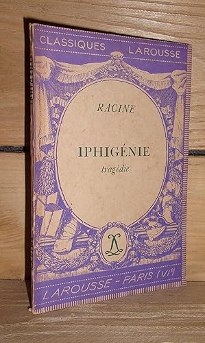 Image du vendeur pour IPHIGENIE : Tragdie. Avec une notice biographique, historique et littraire, des notes explicatives, des jugements, un questionnaire et des sujets de devoirs mis en vente par Planet's books