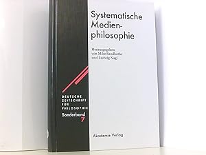 Systematische Medienphilosophie (Deutsche Zeitschrift für Philosophie / Sonderbände, 7, Band 7)