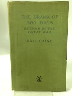 Bild des Verkufers fr The Drama of Three Hundred & Sixty-five Days: Scenes in the Great War zum Verkauf von World of Rare Books