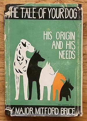 Seller image for The Tale of Your Dog, His Origin and His Needs for sale by Books at yeomanthefirst