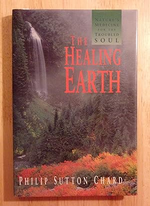 Imagen del vendedor de The Healing Earth: Nature's Medicine for the Troubled Soul a la venta por Book Nook
